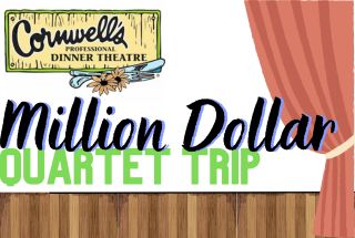 Cornwell's Dinner Theatre: Million Dollar Quartet Trip